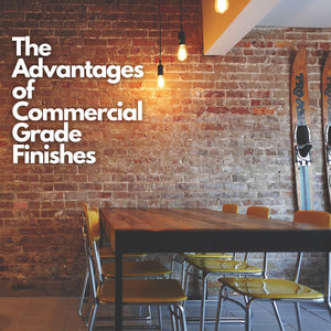 Why We Aren't Using Wax for Table Top Finish: The Advantages of Commercial Grade Finishes